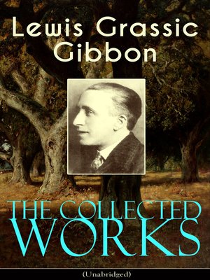 cover image of The Collected Works of Lewis Grassic Gibbon